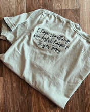 Load image into Gallery viewer, i hope something wonderful happens to you today tshirt