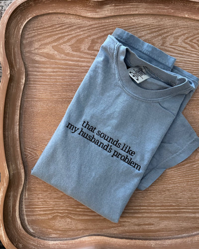 my husband’s problem tshirt