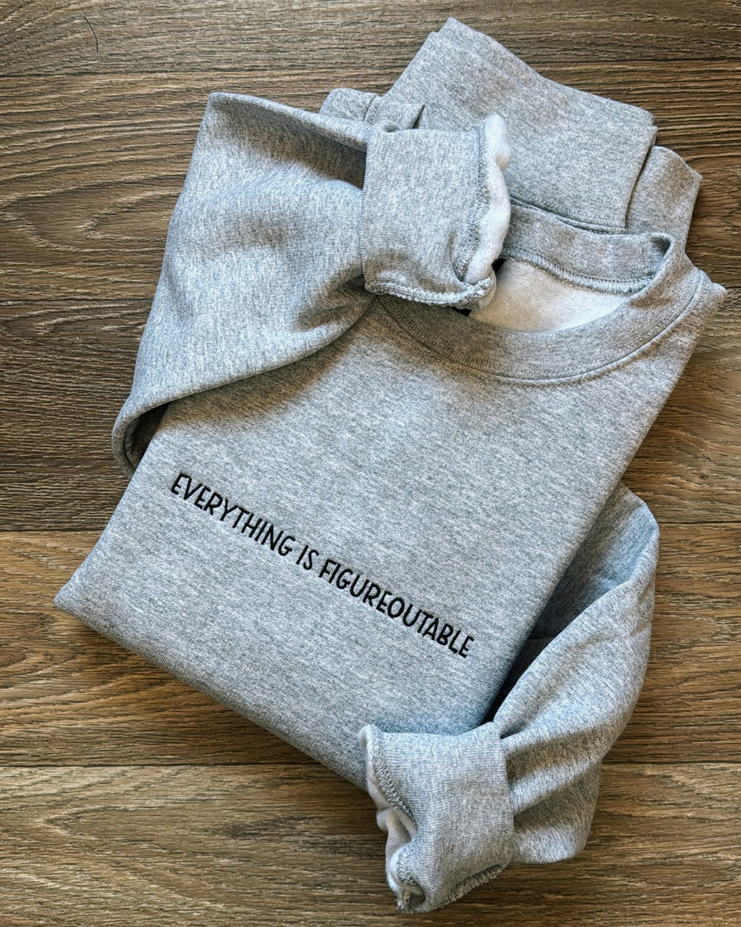 everything is figureoutable sweatshirt